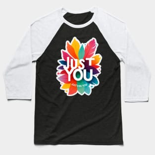 just be you Baseball T-Shirt